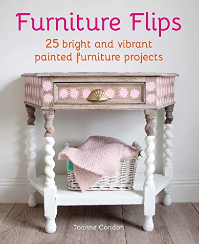 Furniture Flips: 25 bright and vibrant painted furniture projects [Hardcover]