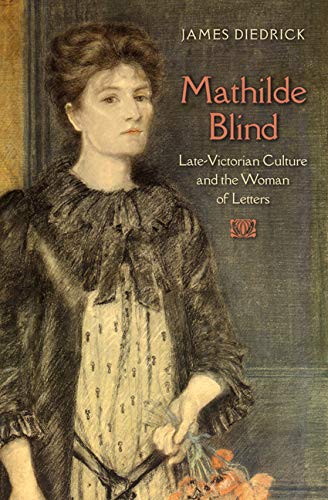 Mathilde Blind: Late-Victorian Culture And The Woman Of Letters (victorian Liter [Hardcover]