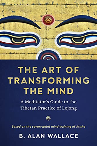 The Art of Transforming the Mind: A Meditator's Guide to the Tibetan Practice of [Paperback]