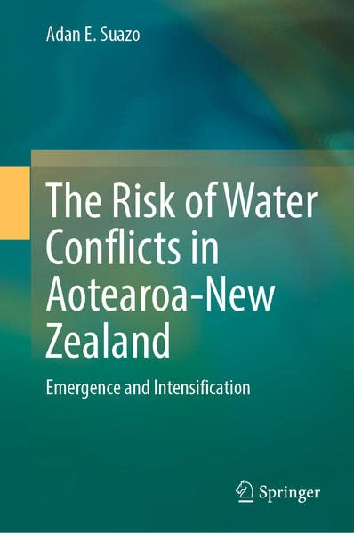 The Risk of Water Conflicts in Aotearoa-Ne Zealand Emergence and Intensificati [Hardcover]