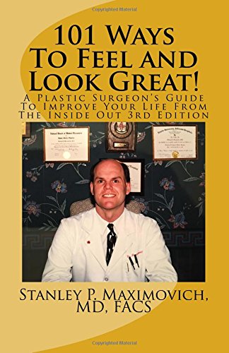 101 Ways To Feel And Look Great A Plastic Surgeon's Guide To Improve Your Life [Paperback]