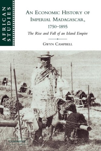 An Economic History of Imperial Madagascar, 17501895 The Rise and Fall of an I [Paperback]