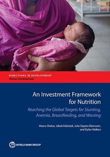 An Investment Frameork For Nutrition Reaching The Global Targets For Stunting, [Paperback]