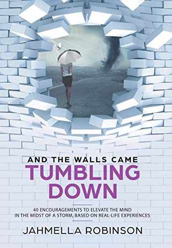 And the Walls Came Tumbling Don  40 Encouragements to Elevate the Mind in the  [Hardcover]