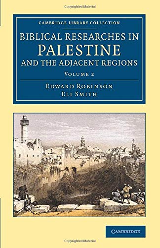 Biblical Researches in Palestine and the Adjacent Regions A Journal of Travels  [Paperback]