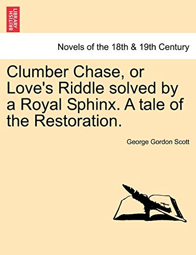 Clumber Chase, or Love's Riddle Solved by a Royal Sphinx a Tale of the Restorati [Paperback]