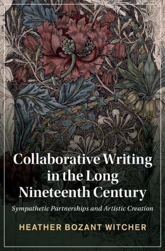 Collaborative Writing in the Long Nineteenth Century Sympathetic Partnerships a [Hardcover]