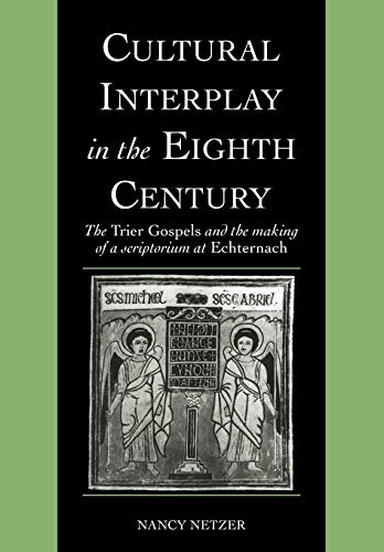 Cultural Interplay in the Eighth Century The Trier Gospels and the Makings of a [Paperback]