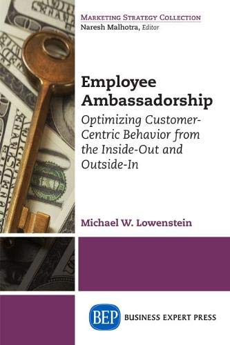 Employee Ambassadorship Optimizing Customer-Centric Behavior From The Inside-Ou [Paperback]