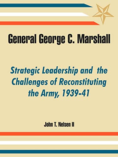 General George C. Marshall Strategic Leadership And  The Challenges Of Reconsti [Paperback]