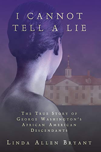 I Cannot Tell A Lie The True Story Of George Washington's African American Desc [Paperback]