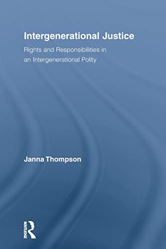 Intergenerational Justice Rights and Responsibilities in an Intergenerational P [Paperback]