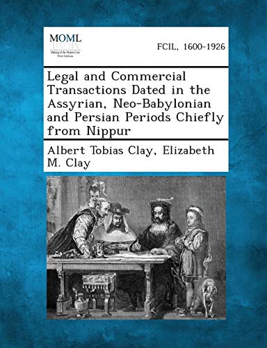 Legal And Commercial Transactions Dated In The Assyrian, Neo-Babylonian And Pers [Paperback]