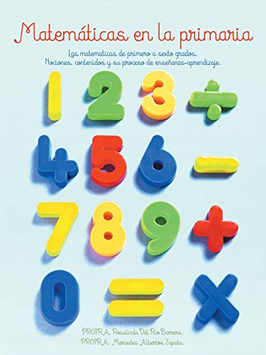 Matematicas en la Primaria  Las Matematicas de Primero a Sexto Grados. Nociones [Paperback]