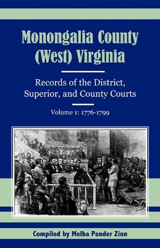 Monongalia County, (est) Virginia Records Of The District, Superior, And Count [Paperback]