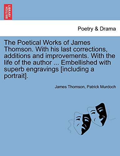 Poetical Works of James Thomson ith His Last Corrections, Additions and Improve [Paperback]