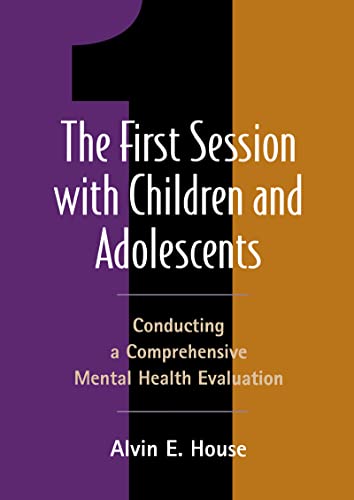 The First Session ith Children and Adolescents Conducting a Comprehensive Ment [Hardcover]