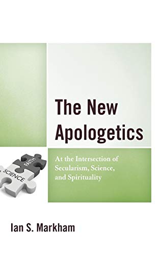 The Ne Apologetics At the Intersection of Secularism, Science, and Spiritualit [Hardcover]