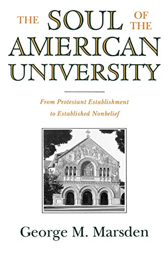 The Soul of the American University From Protestant Establishment to Establishe [Paperback]