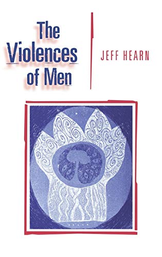 The Violences of Men Ho Men Talk About and Ho Agencies Respond to Men's Viole [Hardcover]