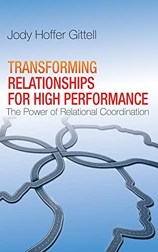 Transforming Relationships for High Performance The Power of Relational Coordin [Hardcover]