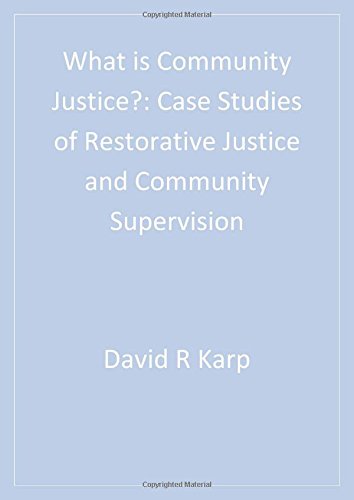 What is Community Justice Case Studies of Restorative Justice and Community Su [Paperback]