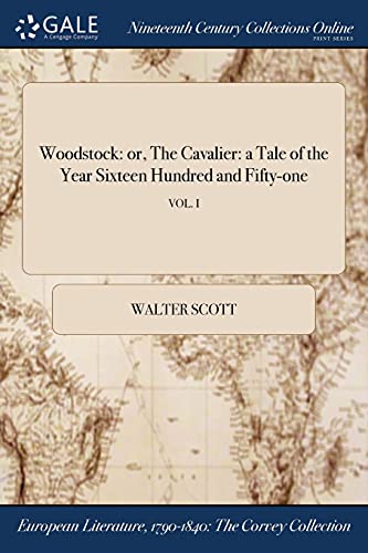 Woodstock  Or, the Cavalier a Tale of the Year Sixteen Hundred and Fifty-One  [Paperback]