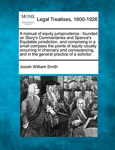 manual of equity jurisprudence  founded on Story's Commentaries and Spence's Eq [Paperback]