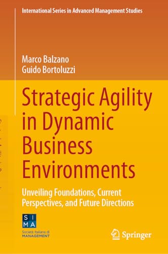 Strategic Agility in Dynamic Business Environments Unveiling Foundations, Curre [Hardcover]