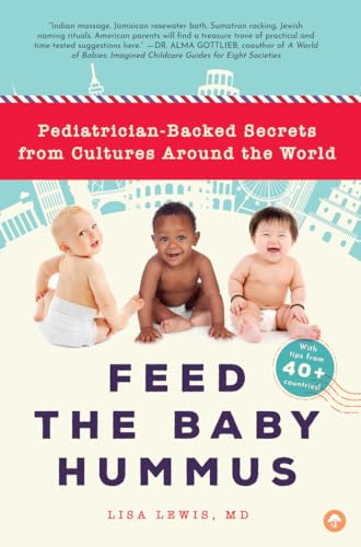 Feed the Baby Hummus: Pediatrician-Backed Secrets from Cultures Around the World [Paperback]