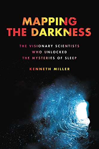 Mapping the Darkness: The Visionary Scientists Who Unlocked the Mysteries of Sle [Hardcover]