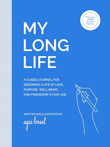 My Long Life: A Guided Journal for Designing a Life of Love, Purpose, Well-Being [Diary]