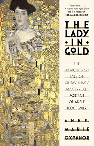 The Lady in Gold: The Extraordinary Tale of Gustav Klimt's Masterpiece, Portrait [Paperback]