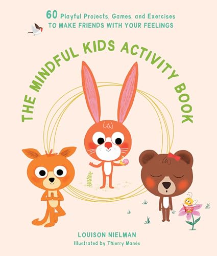 The Mindful Kids Activity Book: 60 Playful Projects, Games, and Exercises to Mak [Paperback]