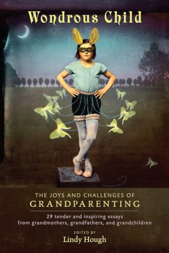 Wondrous Child: The Joys and Challenges of Grandparenting [Paperback]