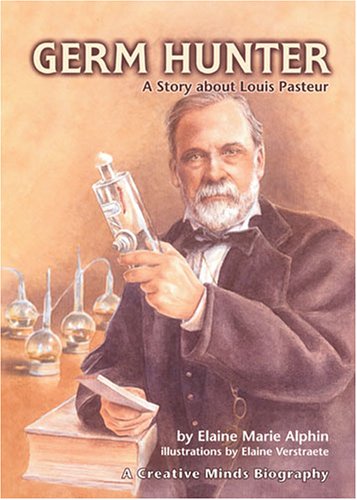 Germ Hunter: A Story About Louis Pasteur (creative Minds Biography) [Paperback]