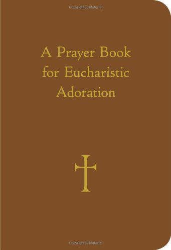 A Prayer Book For Eucharistic Adoration [Imitation Leather]