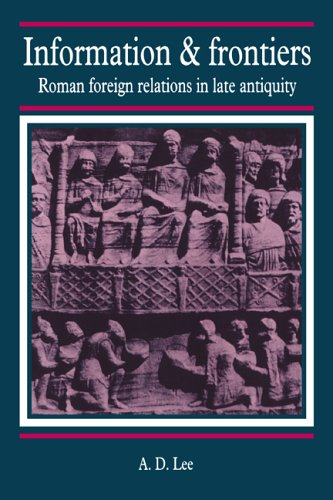 Information and Frontiers Roman Foreign Relations in Late Antiquity [Hardcover]