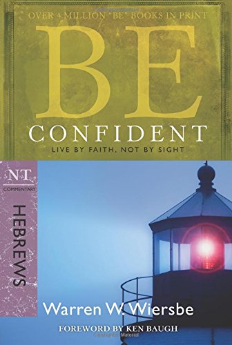 Be Confident (hebrews): Live By Faith, Not By