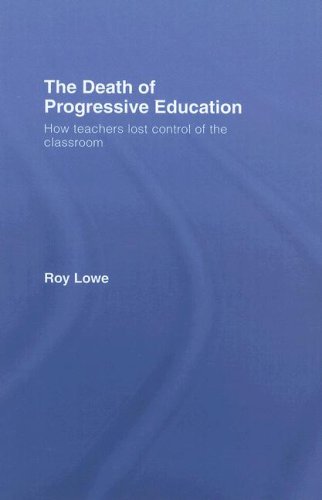 The Death of Progressive Education Ho Teachers Lost Control of the Classroom [Hardcover]