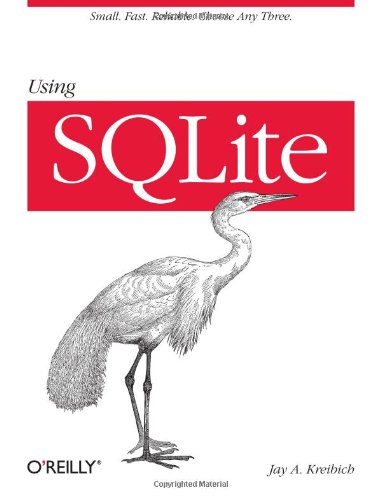 Using SQLite Small. Fast. Reliable. Choose Any Three. [Paperback]