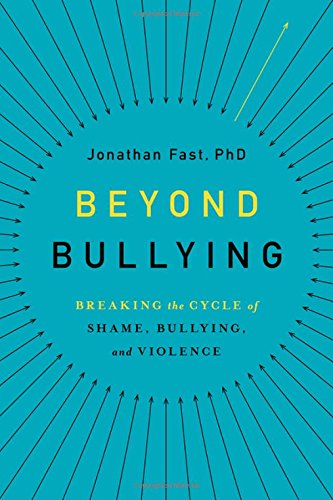 Beyond Bullying: Breaking the Cycle of Shame, Bullying, and Violence [Hardcover]