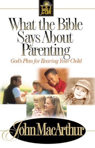 What the Bible Says About Parenting: Biblical Principle for Raising Godly Childr [Paperback]