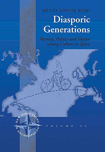 Diasporic Generations Memory, Politics, and Nation among Cubans in Spain [Hardcover]