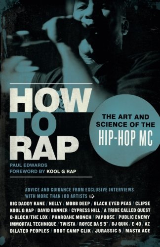 How to Rap: The Art and Science of the Hip-Ho