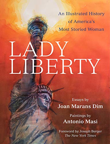 Lady Liberty: An Illustrated History of America's Most Storied Woman [Hardcover]