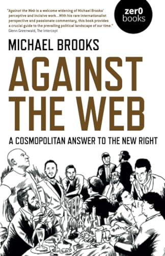 Against the Web: A Cosmopolitan Answer to the New Right [Paperback]