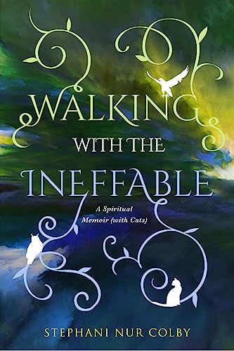 Walking with the Ineffable: A Spiritual Memoir (with Cats) [Paperback]