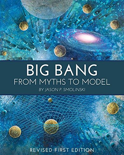 Big Bang From Myths To Model [Paperback]