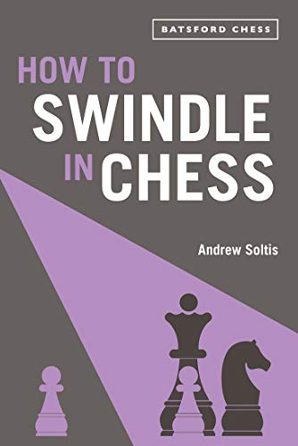 How to Swindle in Chess: Snatch Victory From A Losing Position [Paperback]